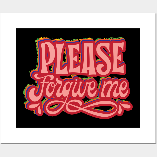 Please Forgive Me Wall Art by jerranne